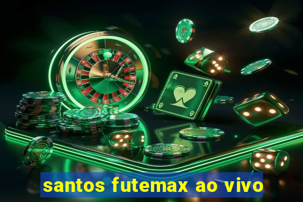 santos futemax ao vivo